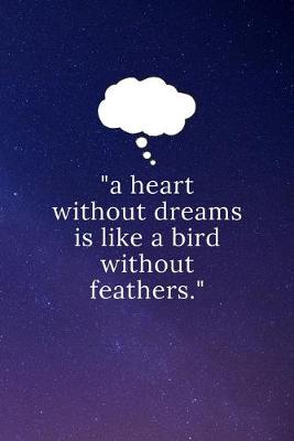 Book cover for "a heart without dreams is like a bird without feathers."