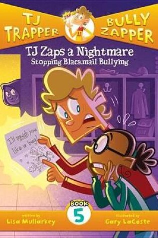 Cover of Tj Zaps a Nightmare #5: Stopping Blackmail Bullying