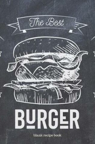 Cover of Blank Recipe Book The Best Burger