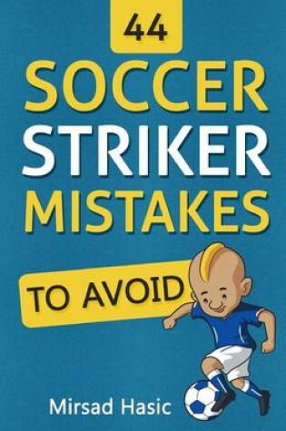 Cover of 44 Soccer Striker Mistakes to Avoid