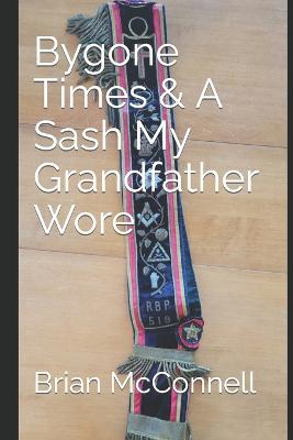 Book cover for Bygone Times & A Sash My Grandfather Wore