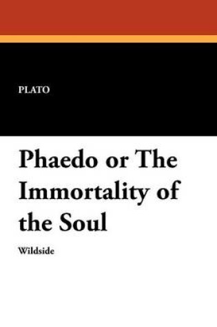 Cover of Phaedo or the Immortality of the Soul