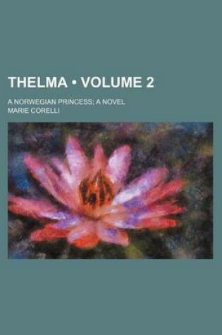 Cover of Thelma (Volume 2); A Norwegian Princess a Novel