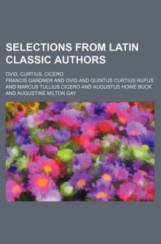 Cover of Selections from Latin Classic Authors; Ovid, Curtius, Cicero