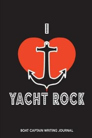 Cover of Yacht Rock Boat Captain Writing Journal