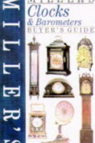 Cover of Miller's Clocks and Barometers Buyer's Guide