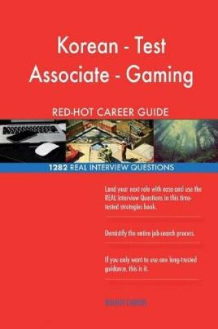 Cover of Korean - Test Associate - Gaming Red-Hot Career; 1282 Real Interview Questions