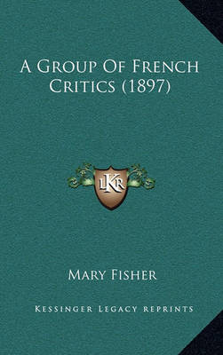 Book cover for A Group of French Critics (1897)