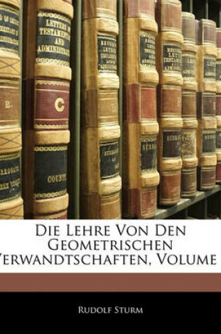 Cover of Die Lehre Von Den Geometrischen Verwandtschaften, Volume 1