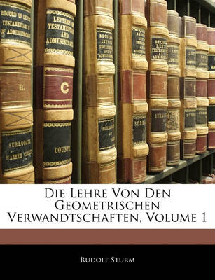 Book cover for Die Lehre Von Den Geometrischen Verwandtschaften, Volume 1