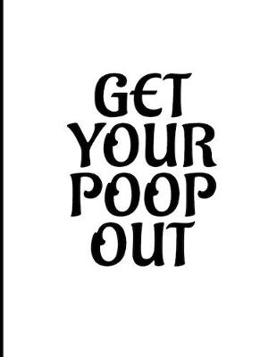 Book cover for Get Your Poop Out