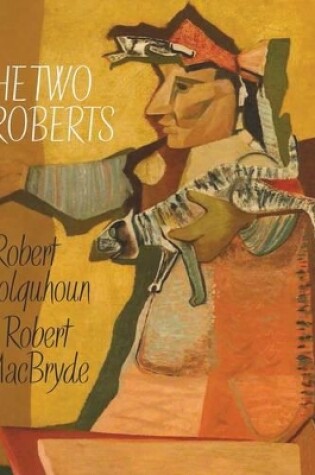 Cover of Two Roberts: Robert Colquhoun and Robert MacBryde