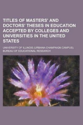 Cover of Titles of Masters' and Doctors' Theses in Education Accepted by Colleges and Universities in the United States