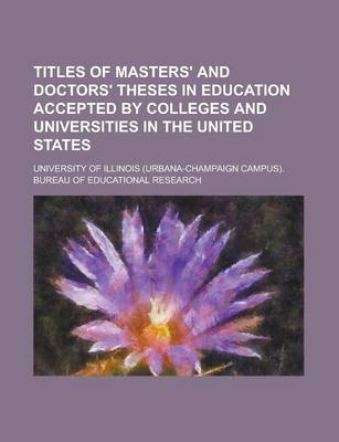 Book cover for Titles of Masters' and Doctors' Theses in Education Accepted by Colleges and Universities in the United States