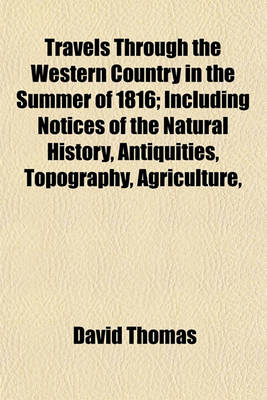 Book cover for Travels Through the Western Country in the Summer of 1816; Including Notices of the Natural History, Antiquities, Topography, Agriculture,