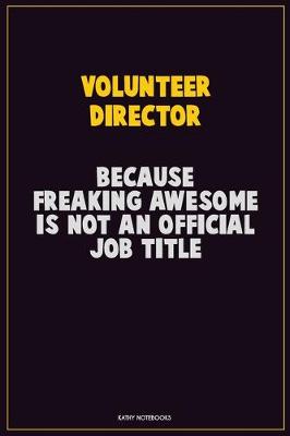 Book cover for Volunteer Director, Because Freaking Awesome Is Not An Official Job Title