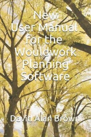 Cover of New User Manual for the Wouldwork Planning Software