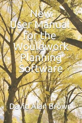 Book cover for New User Manual for the Wouldwork Planning Software