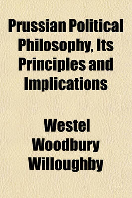 Book cover for Prussian Political Philosophy, Its Principles and Implications