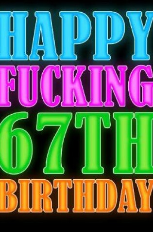 Cover of Happy Fucking 67th Birthday