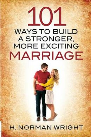 Cover of 101 Ways to Build a Stronger, More Exciting Marriage