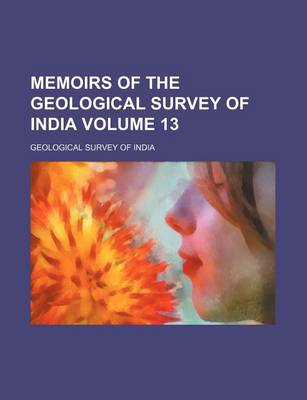 Book cover for Memoirs of the Geological Survey of India Volume 13