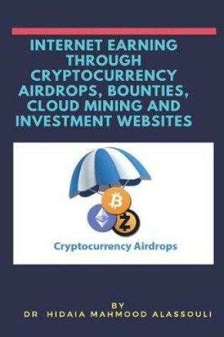 Cover of Internet Earning Through Cryptcurrency Airdrops, Bounties, Cloud Mining And Investment Websites