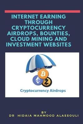 Book cover for Internet Earning Through Cryptcurrency Airdrops, Bounties, Cloud Mining And Investment Websites