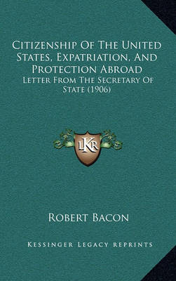 Book cover for Citizenship of the United States, Expatriation, and Protection Abroad