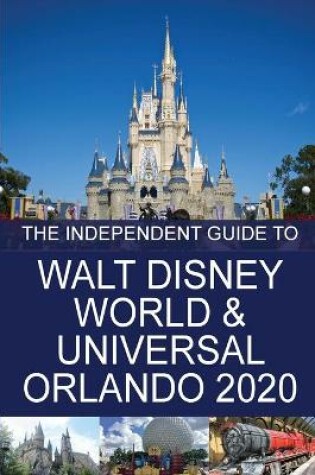 Cover of The Independent Guide to Walt Disney World and Universal Orlando 2020