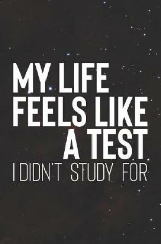 Cover of My Life Feels Like A Test I Didn T Study For