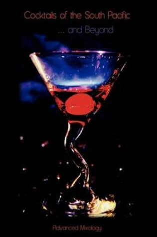 Cover of Cocktails of the South Pacific and Beyond - Advanced Mixology