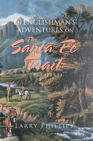 Cover of An Englishman's Adventures on the Santa Fe Trail (1865-1889)