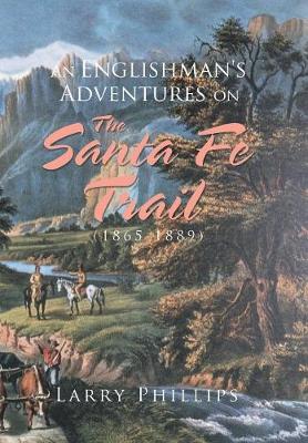 Book cover for An Englishman's Adventures on the Santa Fe Trail (1865-1889)