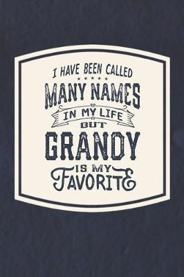 Book cover for I Have Been Called Many s In My Life But Grandy Is My Favorite