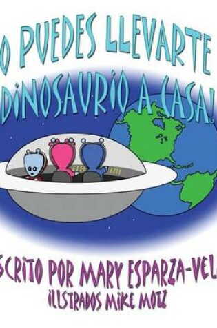 Cover of No Puedes Llevarte El Dinosaurio a Casa!