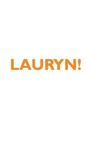 Cover of LAURYN! Affirmations Notebook & Diary Positive Affirmations Workbook Includes