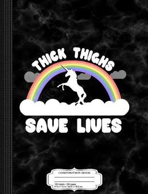 Book cover for Thick Thighs Save Lives Composition Notebook