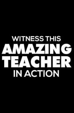 Cover of Witness This Amazing Teacher in Action