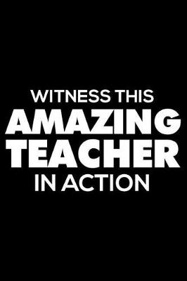 Book cover for Witness This Amazing Teacher in Action