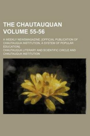 Cover of The Chautauquan Volume 55-56; A Weekly Newsmagazine. [Official Publication of Chautauqua Institution, a System of Popular Education].