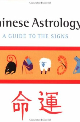 Cover of Chinese Astrology: a Guide to the Signs