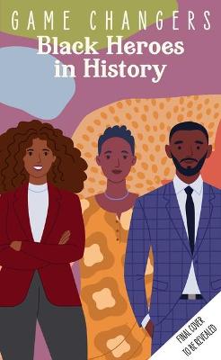 Book cover for Game Changers: Black Heroes in History