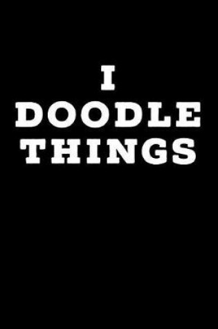 Cover of I Doodle Things