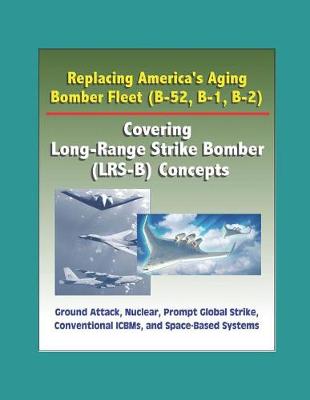 Book cover for Replacing America's Aging Bomber Fleet (B-52, B-1, B-2)