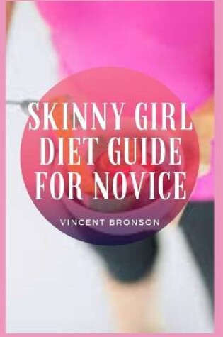 Cover of Skinny Girl Diet Guide For Novice