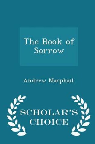 Cover of The Book of Sorrow - Scholar's Choice Edition