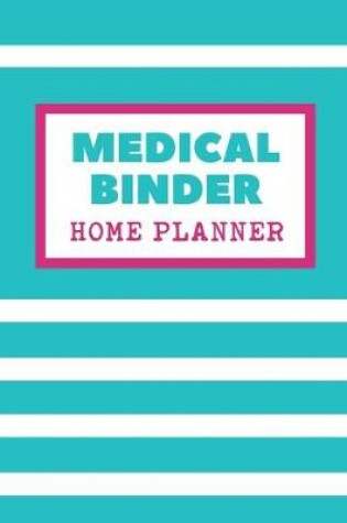 Cover of Medical Binder Home Planner