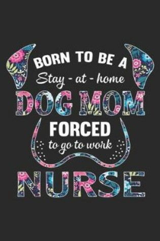 Cover of Born to be a stay-at-home forced to go to work nurse