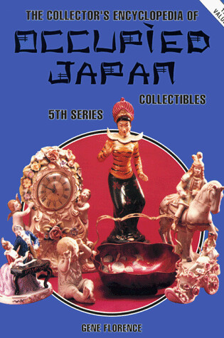 Cover of The Collector's Encyclopaedia of Occupied Japan Collectables